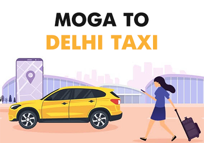 Moga to Delhi Taxi