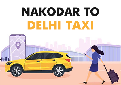 Nakodar to Delhi Taxi